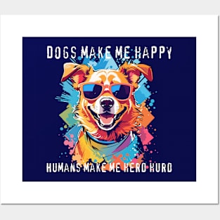 Dogs make me happy Posters and Art
